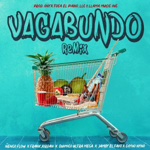 Ñengo Flow, Jamby El Favo, Quimico Ultra Mega, Frank Jordan, Chyno Nyno, Onyx Toca El Piano – Vagabundo (Official Remix)